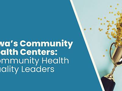 Iowa’s Community Health Centers: Community Health Quality Leaders 